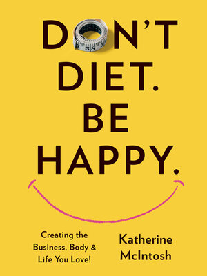 cover image of Don't Diet. Be Happy.